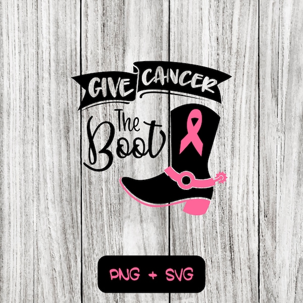 Give Cancer The Boot SVG PNG Files - Pink, Ribbon, October - Instant Download