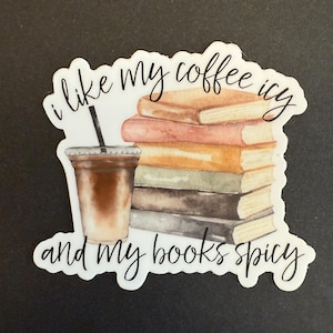Single Sticker | I like my coffee icy and my books spicy | sticker | vinyl decal