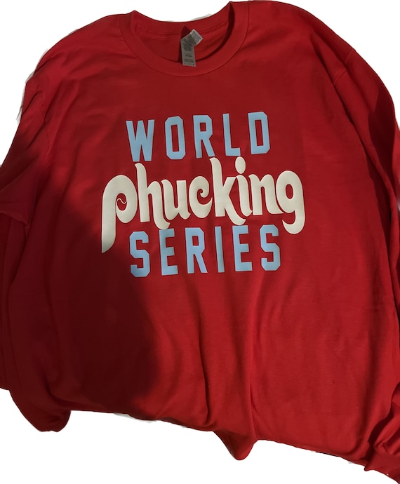 World Phucking Series Philadelphia Phillies, Philadelphia Phillies Apparel,  Philadelphia Phillies, World Series Phillies Gear, Crewneck