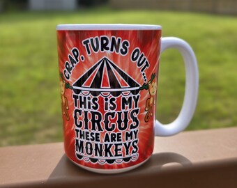 Crap, This is My Circus These are My Monkeys 15 oz. mug