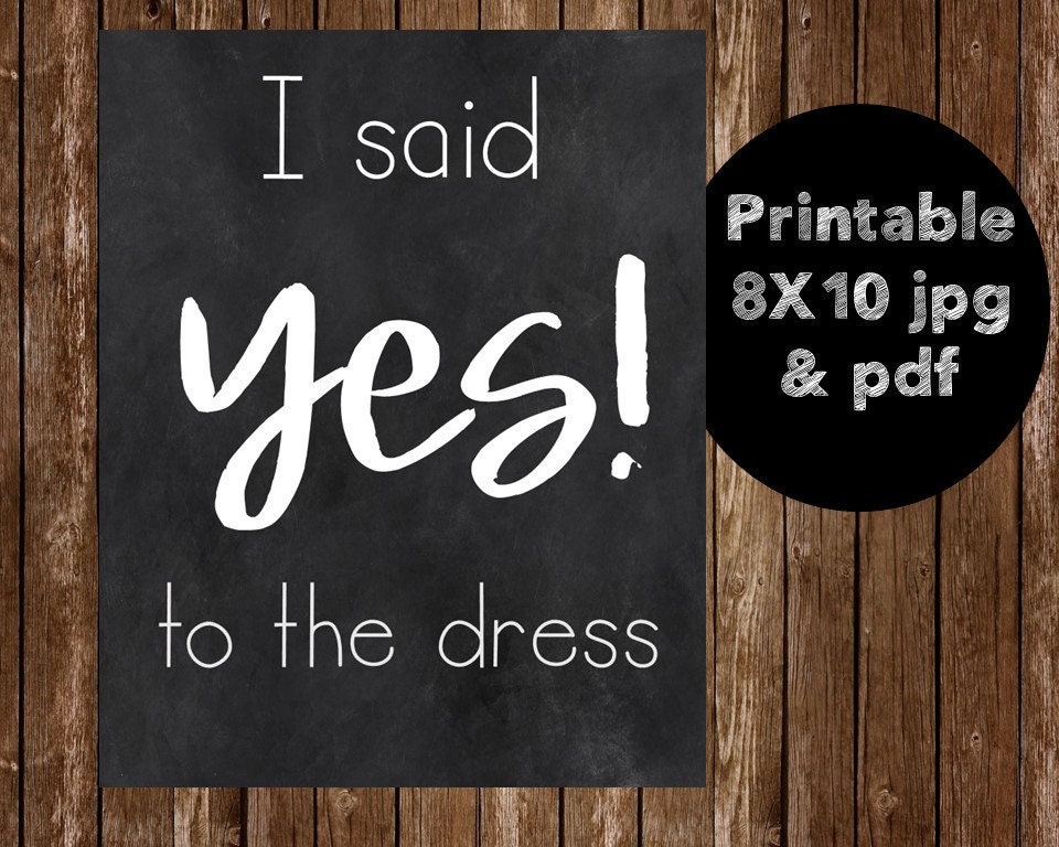 Printable I Said Yes to the Dress Chalk Sign, I Said Yes Sign, Wedding ...