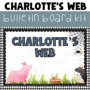 May include: A bulletin board kit with the text "CHARLOTTE'S WEB" in large, bold letters. The design includes a pink pig, a black and white rat, a spider web, and a basket of eggs. The border is black and white checkered.