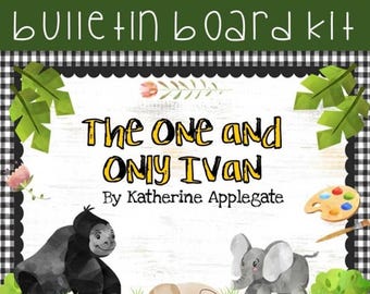 May include: A bulletin board kit featuring the title "The One and Only Ivan" by Katherine Applegate. The design includes a gorilla, an elephant, and a dog, with a painter's palette and brush. The background has a black and white checkered pattern.