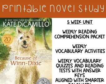 May include: A printable novel study guide for "Because of Winn-Dixie" by Kate DiCamillo. The cover features a dog illustration. The study includes a 5-week unit with reading comprehension packets, vocabulary activities, quizzes, and tests with answer keys.