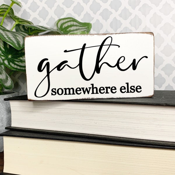 Gather Somewhere Else, Offensive Sign, Sarcastic Kitchen Saying, Dark Humor Decor, Inappropriate Wall Art, Demotivational Poster, Farmhouse