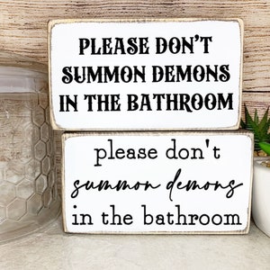 Please Don't Summon Demons in the Bathroom, Gothic Bathroom Decor, Haunted Home, Halloween Shelf Sitter, Offensive Sign, Witchcraft Wall Art