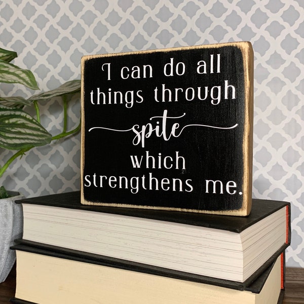 I Can Do All Things Through Spite, Rude Signs, Sarcastic Wall Art, Funny Shelf Sitter, Offensive Gifts, Dark Humor, Demotivational Quote
