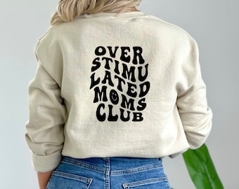 Overstimulated moms club graphic sweatshirt, Trendy mom gift ideas, Bonus mom gift, Sweatshirt with words on back, Sweater for moms