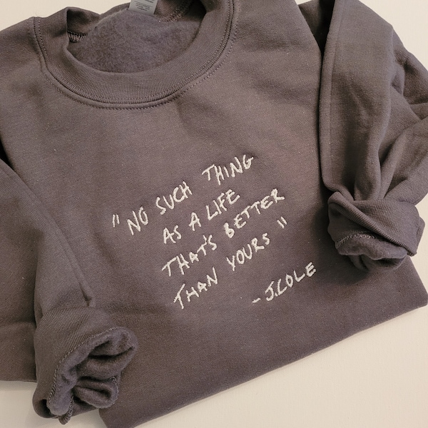 Trendy unisex embroidered sweatshirt, No such thing as a life that's better than yours, Rap birthday gift for friend, Song lyrics gift