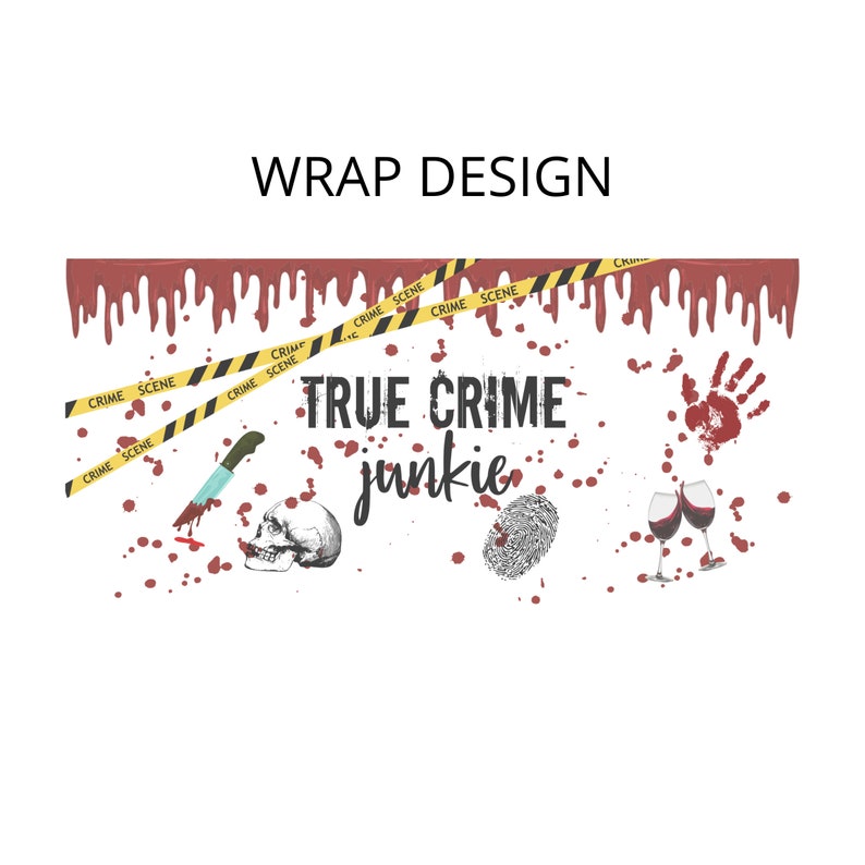May include: A white background with red blood splatter and yellow crime scene tape. The text "TRUE CRIME junkie" is in black. There are images of a skull, a knife, a fingerprint, and two wine glasses.