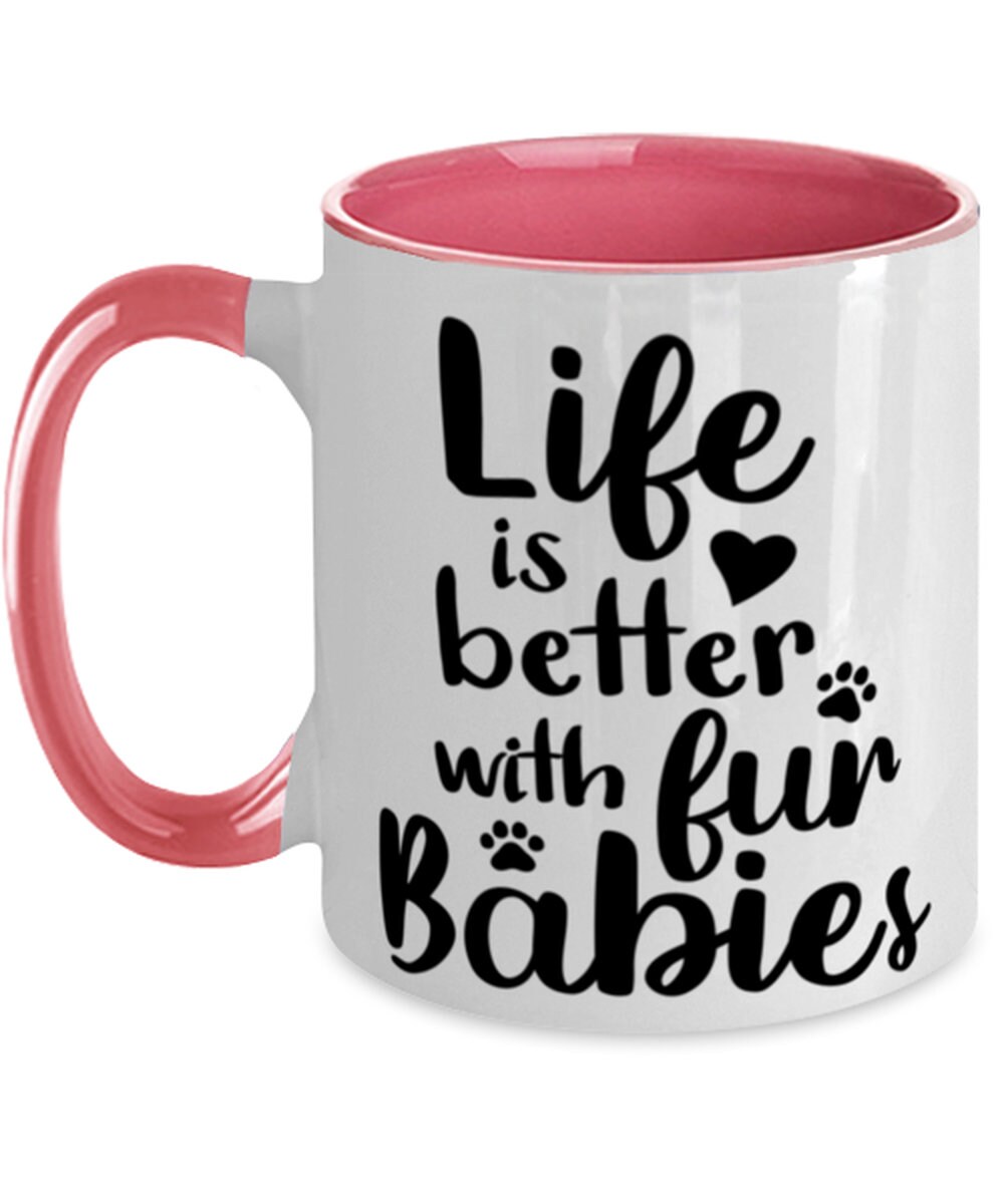 Life Is Better With Fur Babies 11oz Pink Two Tone Coffee Mug Etsy