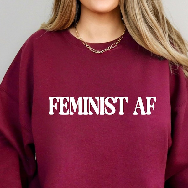 Feminist AF Girls Power Feminist Slogan Feminism Womens Gift Womens Empowered Woman Tee Shirt Gift for Feminists Gift for Her Women Tshirt