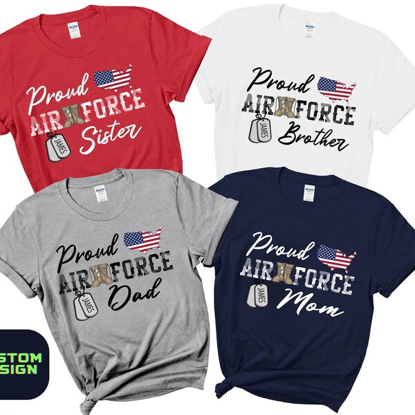 Custom Air Force Graduation Shirt Proud Air Force Family Shirt Air Force Dad Air Force Sister Air Force Mom Gift for Wife Military Family