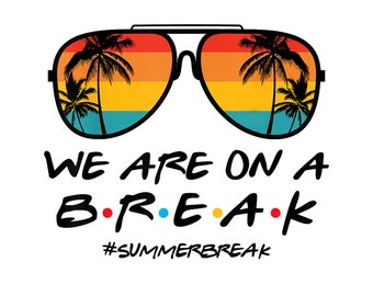 We Are On A Break Summer Break Boho Rainbow Funny Teacher Digital PNG