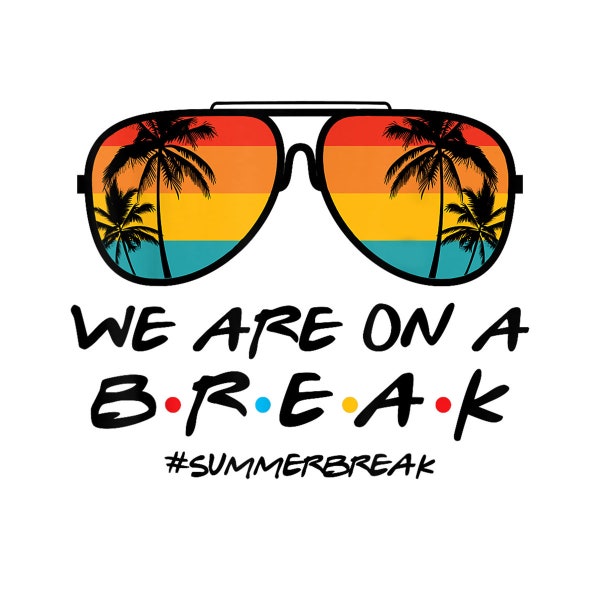 We Are On A Break Summer Break Boho Rainbow Funny Teacher Digital PNG
