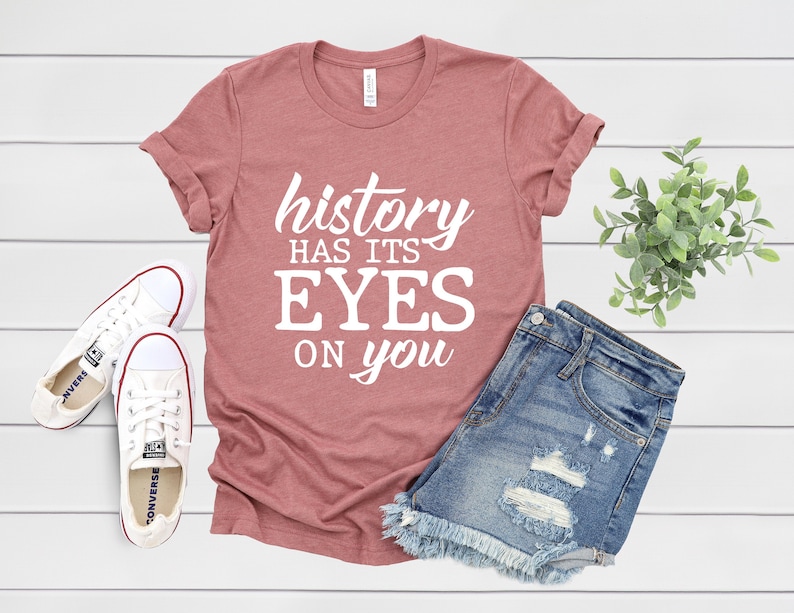 History Has Its Eyes on You Tshirtlin Manuel Tshirtalexander Etsy