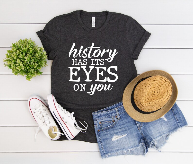 History Has Its Eyes on You Tshirtlin Manuel Tshirtalexander Etsy