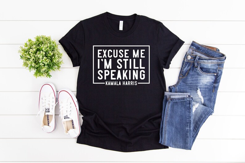 Biden Harris Kamala Harris Shirt Excuse me I/'m Still Speaking Biden 2020-2020 Presidential Election