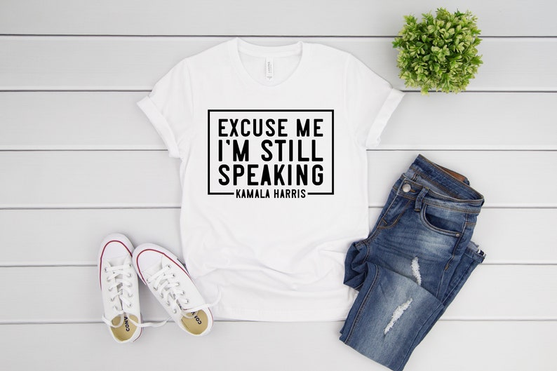 Biden Harris Kamala Harris Shirt Excuse me I/'m Still Speaking Biden 2020-2020 Presidential Election