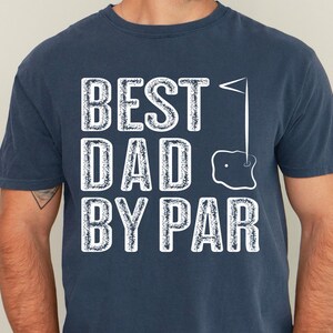 Best Dad By Par Shirt, Golf Lover Dad Shirt, Father&#39;s Day Gift for Golf Player Dad, Golfing Father Gift, Father Birthday Gift