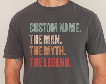 Custom 'The Man, The Myth, The Legend' Shirt, Personalized Gift