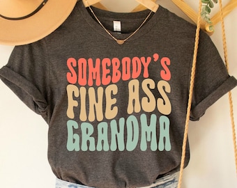Funny Grandma Shirt, Somebody&#39;s Fine Ass Grandma Shirt Gift for Grandma, Gift for Grandmother Fine Ass Tee Shirt