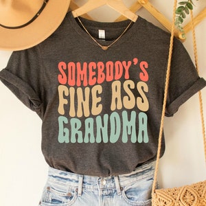 Funny Grandma Shirt, Somebody's Fine Ass Grandma Shirt Gift for Grandma, Gift for Grandmother Fine Ass Tee Shirt