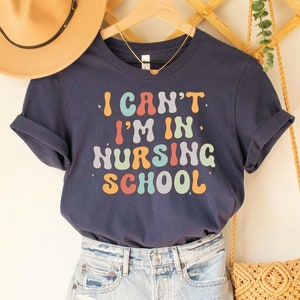 Nursing School T Shirt, Nurse Graduation Gift Funny Nursing Student Shirt
