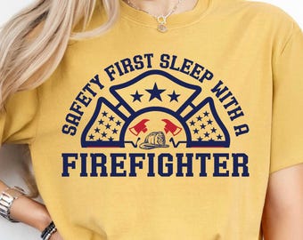 Funny Firefighter Shirt, Safety First Sleep With A Firefighter, Fireman Shirt, Fire Dad Shirt, Firefighter Husband Gift, Fire Chief Shirt
