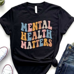 Mental Health Matters Shirt, Psychologist Shirt, Anxiety Shirt for Her