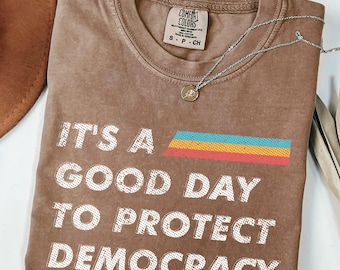 Protect Democracy Comfort Colors Shirt: Political Activism Tee