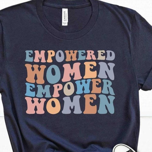 Empowered Women Empower Women Shirt Feminist Tshirt Equal Etsy