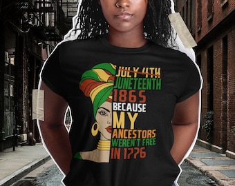 Juneteenth Shirt, Juneteenth Shirt for Women, Juneteenth 1865 My Ancestors Weren't Free in 1776 Tshirt, Black History Shirt Woman