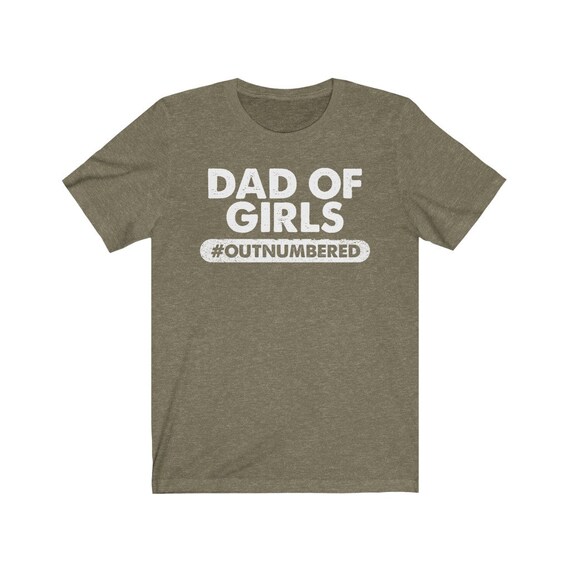 Girls Outnumbered Shirt Dad Shirt Gift 