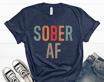 Sober Af Shirt, Sobriety Shirt Recovery Tshirt, Inspiration Recovery Shirt Motivation, sobriety gift for men