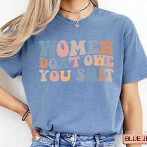 Women Don't Owe You Shit, Feminism Shirt, International Women's Day Gift image 9
