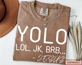 Humorous Jesus Saying T-Shirt: Yolo Lol, JK, BRB