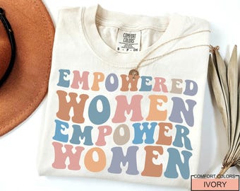 Empowered Women Empower Women Shirt, Feminist Apparel for Her, Women's Day Gift