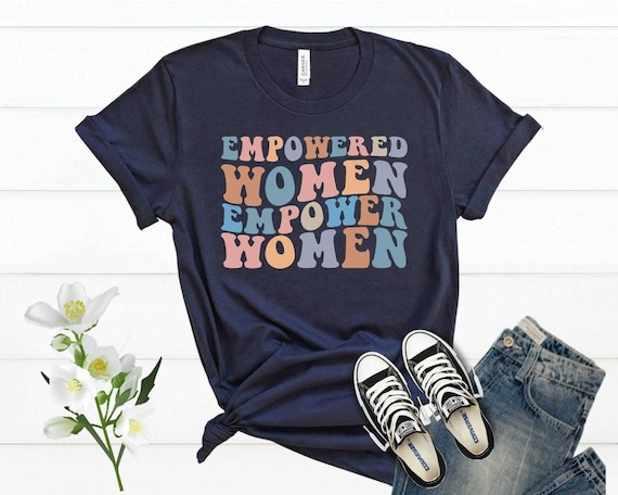 Empowered Women Empower Women Rights Girl Power T Shirt Empowered Women Empower Women Rights Girl Power T Shirt