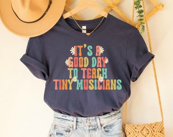 Music Teacher T-Shirt: Good Day to Teach Tiny Musicians
