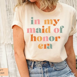 Maid of Honor Shirt - Bridesmaid Gift Funny Wedding Shirt - In My Maid Of Honor Era - Bridal Bachelorette Party Gift From Bride