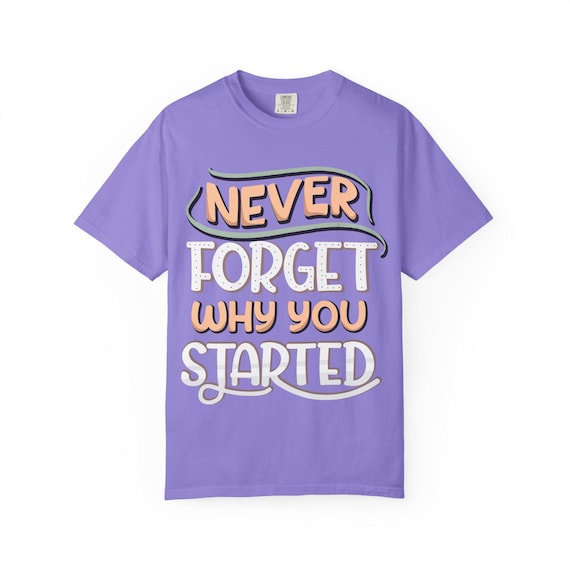 Hand-Lettered Motivational Tee - Garment-Dyed Soft Cotton T-shirt with Inspirational Mantra