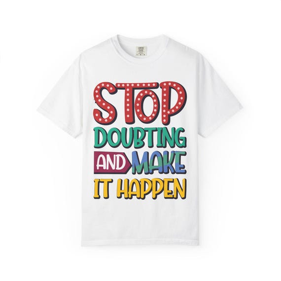 Hand-Lettered Motivational T-Shirt – Garment-Dyed Cotton Tee