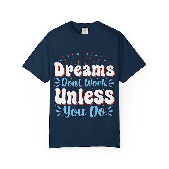 Dreams Don't Work Unless You Do T-shirt | Motivational Graphic Tee