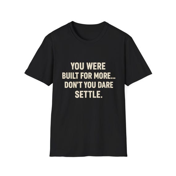 You Were Built For More Shirt | Motivational T-Shirt | Inspirational Quote Tee for Men & Women