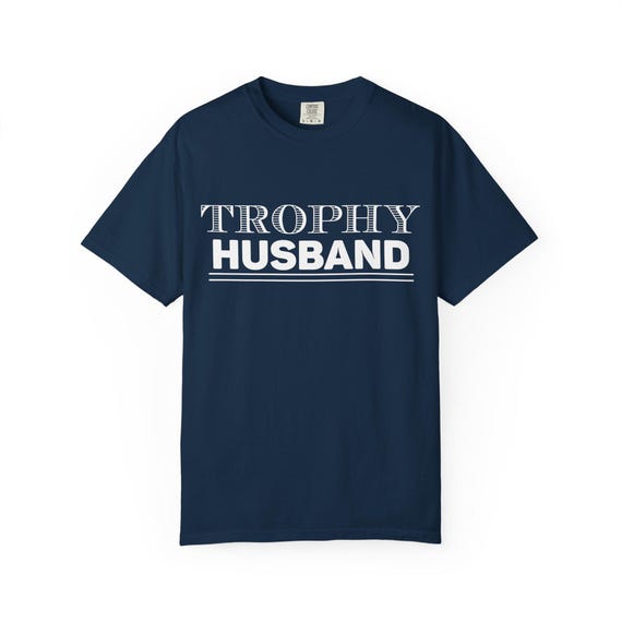 TROPHY HUSBAND T-shirt | Garment-Dyed Casual Tee