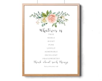 Philippians 4 8 Whatever is true, Christian Wall art, Bible Verse Prints, Scripture Prints, Floral Prints, Digital Print, Faith Print Gift