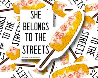 She belongs to the streets (corn) weather proof sticker