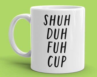 tea cup cheeky funny message insult coffee Say What You See Mugs 
