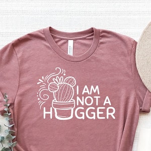 T-shirt for women, I am not a hugger cactus shirt, funny introvert shirt, cactus t-shirt, not a hugger t-shirt, women's cactus shirt,